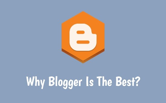 Why blogger platform is best for beginners and 4 reasons to choose it