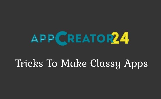Appcreator24 Tutorial: Tricks to make classy Android apps